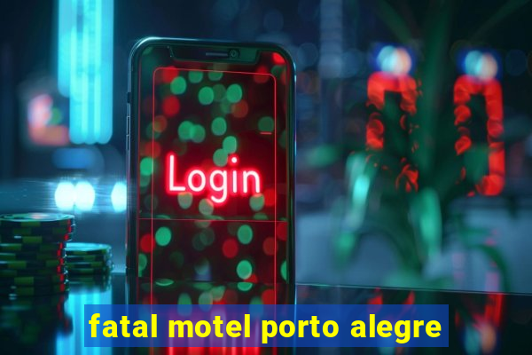 fatal motel porto alegre